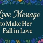 30 Love Message to Make Her Fall in Love