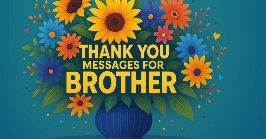 40+ Sincere Thank You Messages for Brother