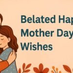 Belated Happy Mother Day Wishes That Still Touch Her Heart