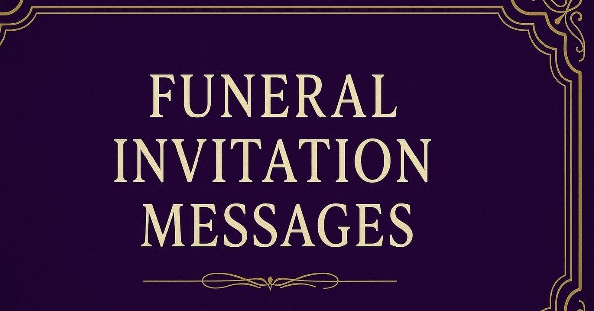 Best 30+ Funeral Invitation Messages to Honor a Loved One
