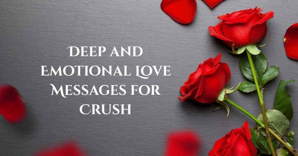 Deep and Emotional Love Messages for Crush