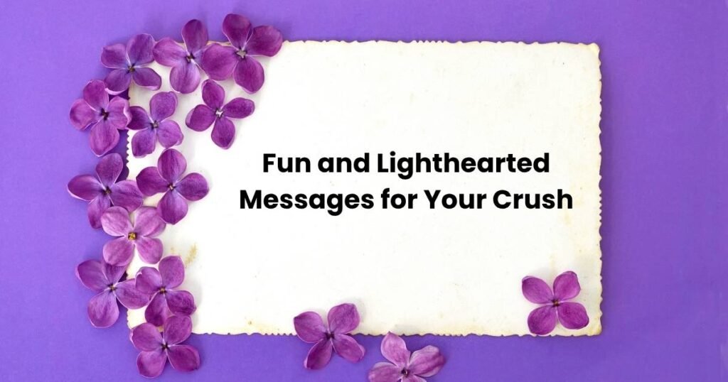Fun and Lighthearted Messages for Your Crush