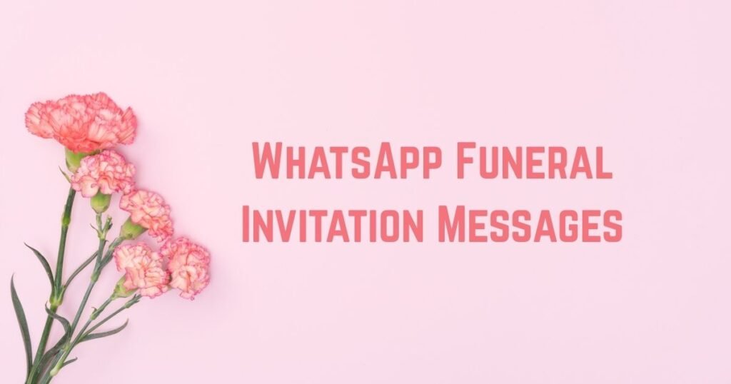WhatsApp Funeral Invitation Messages